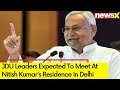 JDU Leaders Expected to Meet at Nitish Kumars Residence in Delhi | NewsX
