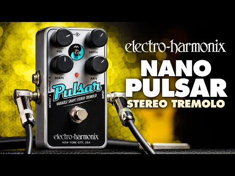 Electro-Harmonix Nano Pulsar Stereo Tremolo Pedal