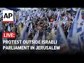 LIVE: Protest outside Israel’s parliament in Jerusalem