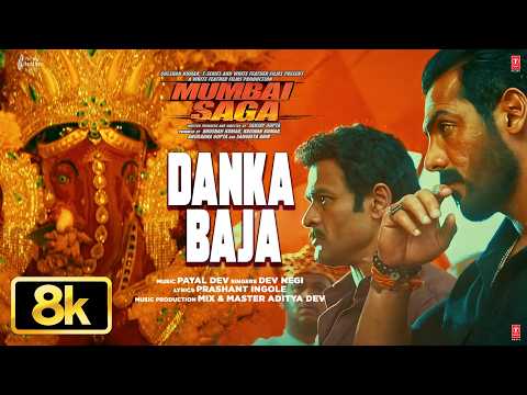 Danka Baja 8K Video Song | John Abraham, Kajal Aggarwal | Payal Dev, Dev Negi | Mumbai Saga
