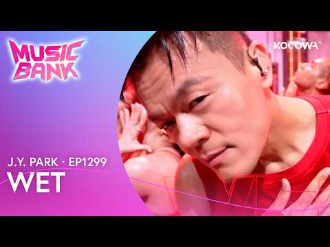 J.Y. PARK - WET | Music Bank EP1299 | KOCOWA+