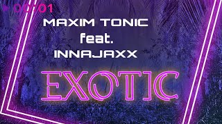 Maxim Tonic feat. InnaJaxx — Exotic | Official Audio | 2022