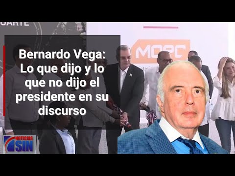 Bernardo Vega: Lo que dijo y lo que no dijo el presidente en su discurso