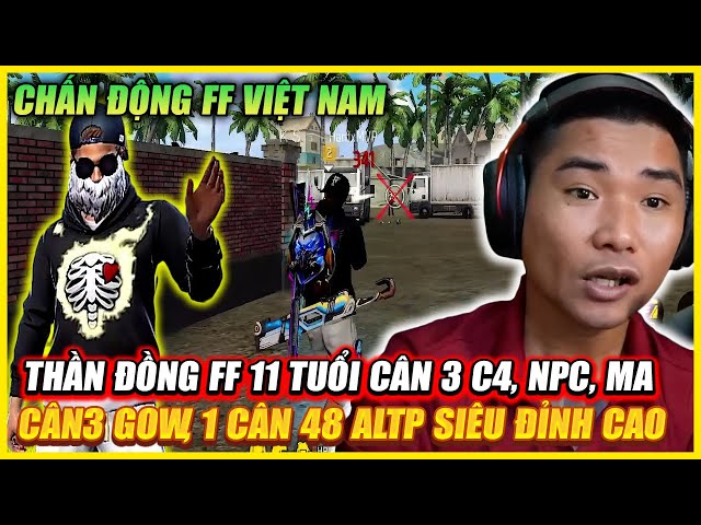BẤT NGỜ CẬU BÉ 11T CÂN 3 C4 , NPC , MA VS 3 TEAM GOW BƯỚC VÀO ALTP 1 CÂN 48 , CHẤN ĐỘNG FREE FIRE VN