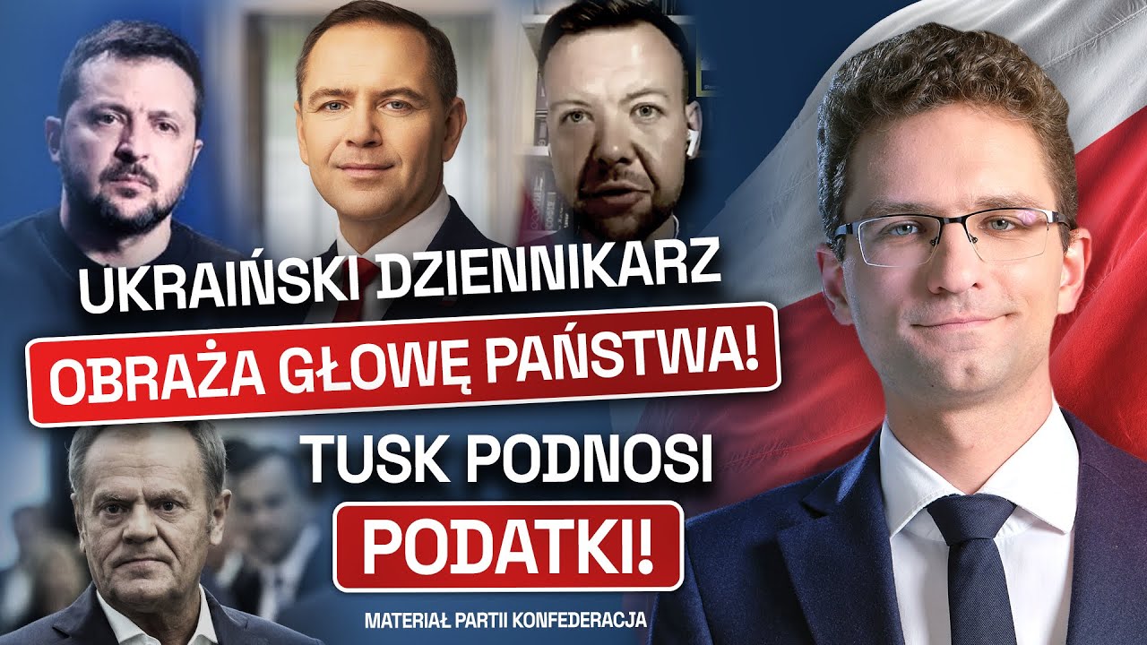 UKRAIŃSKI DZIENNIKARZ OBRAŻA PREZYDENTA! WETO TO ZA MAŁO! TUSK PODNOSI PODATKI! (FILM KONFEDERACJI)