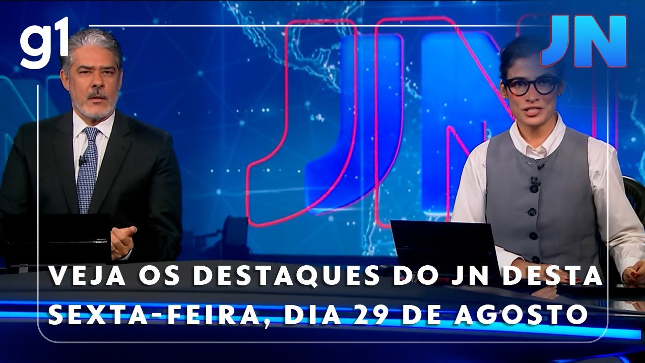 Jornal Nacional Veja os destaques do JN desta sexta feira 29 de agosto
