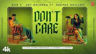 Don’t Care – Jot Dhindsa, Deepak Dhillon, Gur V Video HD