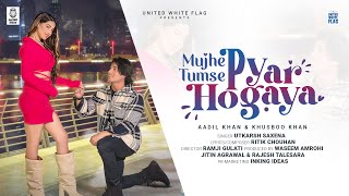 Mujhe Tumse Pyar Hogaya - Utkarsh Saxena ft Aadil Khan & Khushboo khan