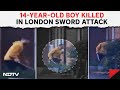 London Sword Attack | 14-Year-Old Boy Killed In London Sword Attack