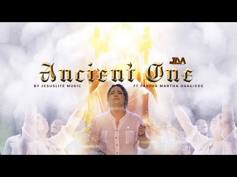 Ancient One – Jesuslife Music ft. Pastor Martha Gordon Osagiede (Official Video)