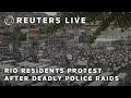 LIVE: Rio residents protest after deadly police raids