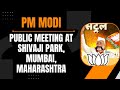 PM Modi Live | Public meeting at Shivaji Park, Mumbai, Maharashtra | Lok Sabha Election 2024 | News9
