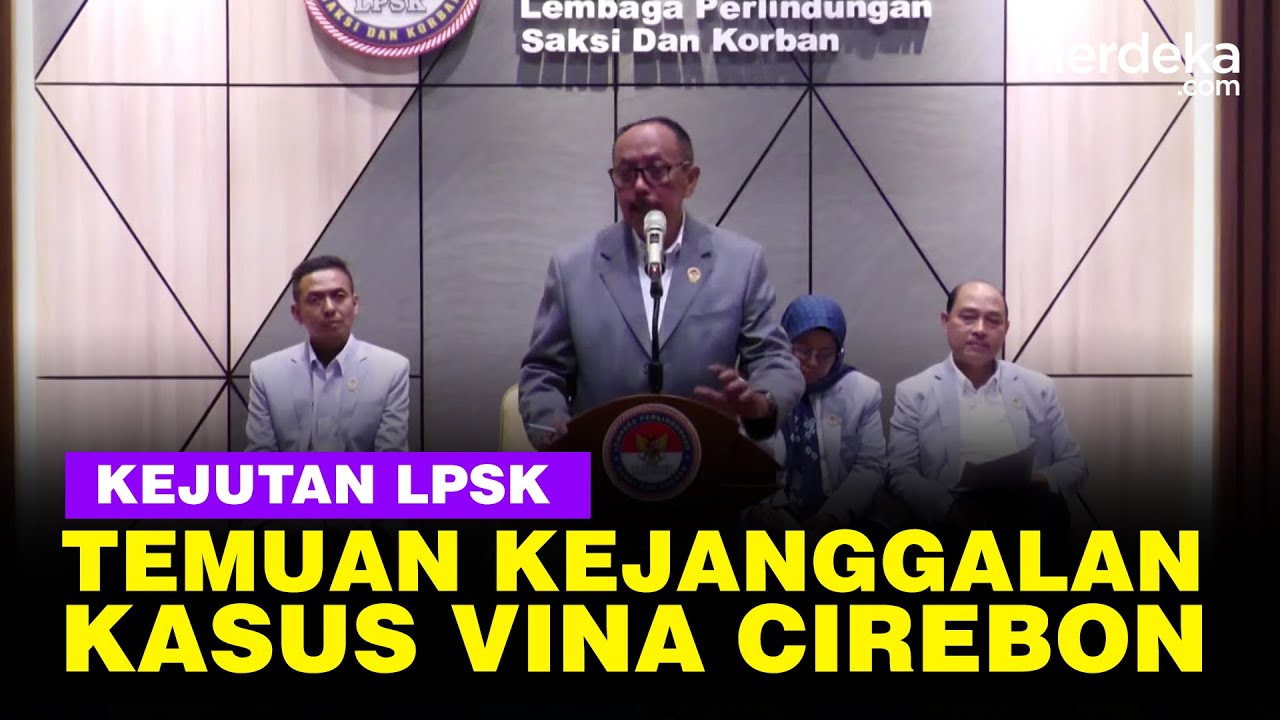Kejutan! LPSK Temukan Kejanggalan-Kejanggalan ini di Kasus Vina Cirebon