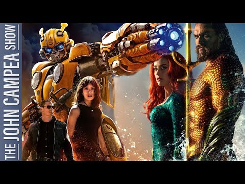 Critics Like Aquaman And Bumblebee But Will Audiences? - The John Campea Show