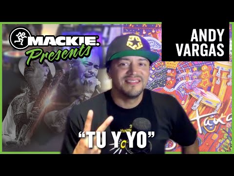 Andy Vargas - "Tu Y Yo" - Live Performance - Mackie Presents