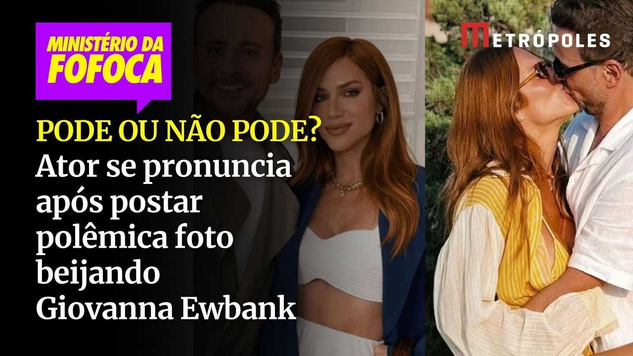 Ator se pronuncia após postar polêmica foto beijando Giovanna Ewbank