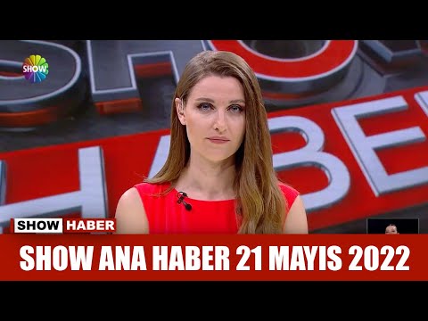 Show Ana Haber 21 Mayıs 2022