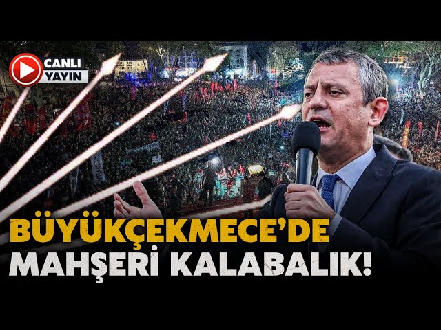 CHP'den Büyükçekmece'de tarihi miting! (25 Haziran 2025)