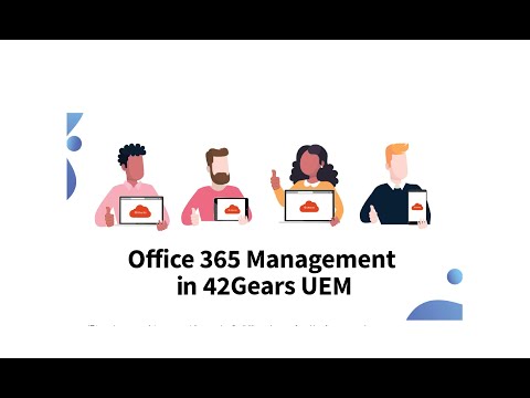 Manage Office 365 Apps on Business Devices using 42Gears UEM Manage Office 365 Apps on Business Devices using 42Gears UEM