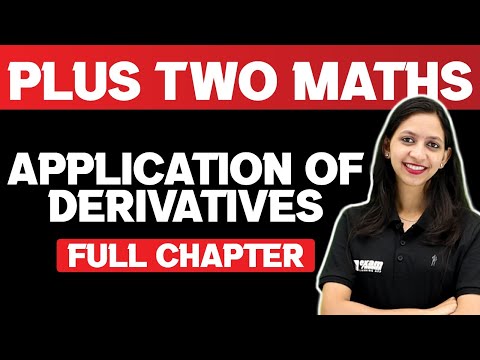 PLUS TWO  MATHS | APPLICATION OF DERIVATIVES | FULL CHAPTER | EXAM WINNER PLUS TWO