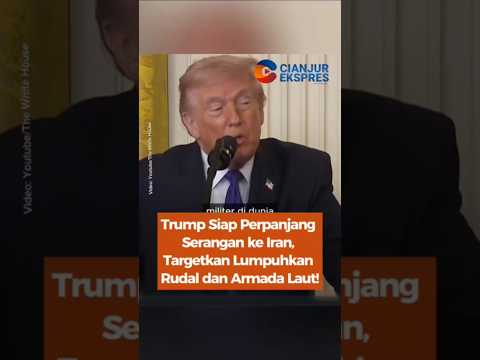 Trump Siap Perpanjang Serangan ke Iran, Targetkan Lumpuhkan Rudal Dari Armada Laut