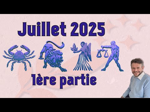 Juillet 2025 1ère partie CANCER - LION - VIERGE - BALANCE | Horoscopes par date de naissance