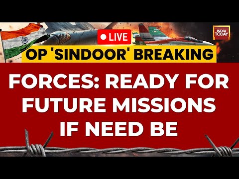 Army Briefing LIVE: Forces Say 'Ready For Future Missions If Need Be' | India-Pakistan Conflict LIVE