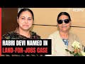 Rabri Devi, Daughter Misa Bharti Named In Land-For-Jobs Case Chargesheet