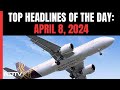 Vistara Scales Back Flight Ops To Reduce Pressure On Pilots | Top Headlines Of The Day: April 8