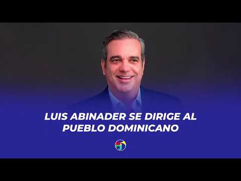 EN VIVO:  El presidente de la República, Luis Abinader habla a la nación