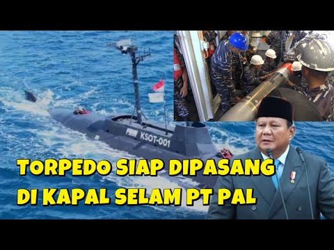 MAKIN GANAS KAPAL SELAM OTONOM BUATAN PT PAL INDONESIA KINI DIPASANGI TORPEDO PENGHANCUR