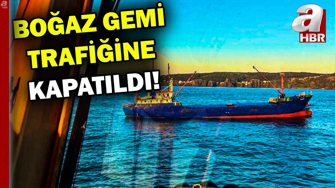 İstanbul Boğazı gemi trafiğine kapatıldı! | A Haber