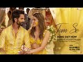 Tum Se (Song) Shahid Kapoor, Kriti Sanon  Sachin-Jigar, Raghav Chaitanya, Varun Jain, Indraneel