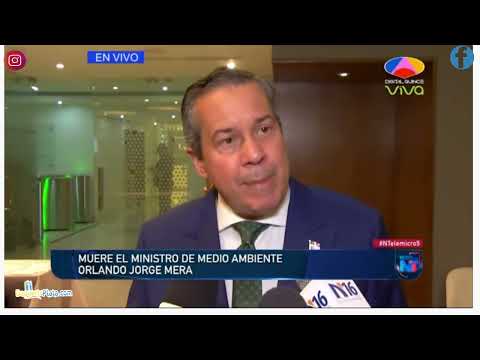 Muere ministro de Medio Ambiente Orlando Jorge Mera