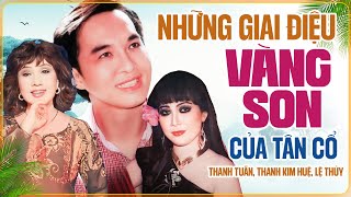 Thanh Tuấn Lệ Thủy Thanh Kim Huệ - Những Giai Điệu Vàng Son Của Làng Tân Cổ, Ca Cổ Xưa