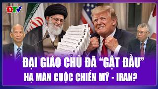 QUỐC TẾ NÓNG: Giáo chủ Iran đã “gật đầu” ngừng bắn, gửi 10 “yêu sách” bóp nghẹt ông Trump