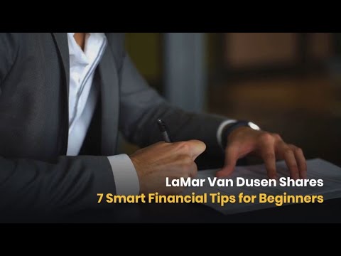 LaMar Van Dusen Shares 7 Smart Financial Tips for Beginners