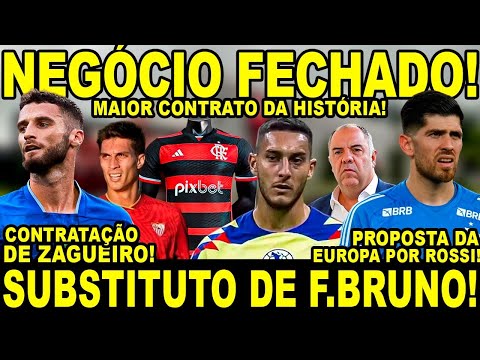 NEGÓCIO FECHADO! CONTRATAÇÃO DE SUBSTITUTO DE FABRÍCIO BRUNO! PROPOSTA POR ROSSI! 470 MILHÕES NO FLA