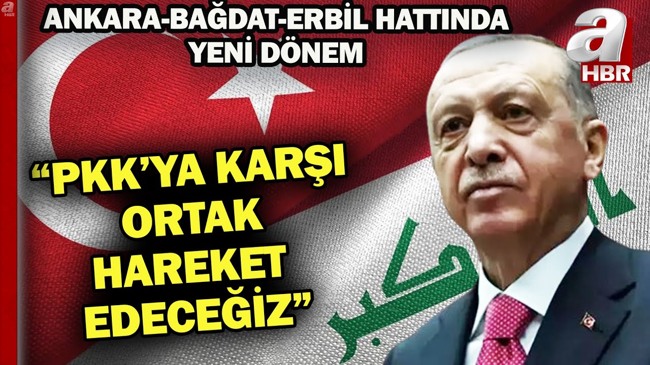 Ankara-Bağdat-Erbil hattında yeni dönem! Erdoğan: PKK'ya karşı ortak hareket edeceğiz | A Haber