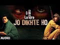 Jo Dikhte Ho Full Audio Song | Kya Dilli Kya Lahore | Shafqat Amanat Ali | Gulzar