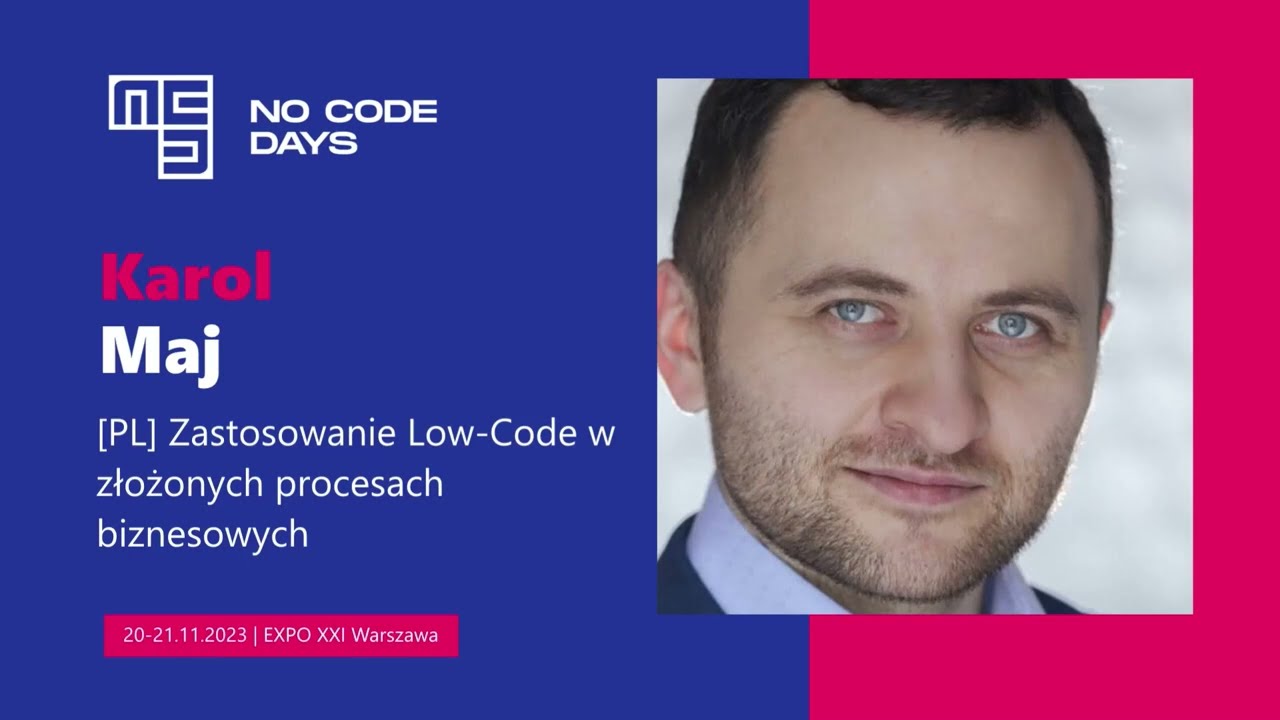 No Code Days 2023 | Karol Maj: Zastosowanie Low-Code w złożonych procesach biznesowych