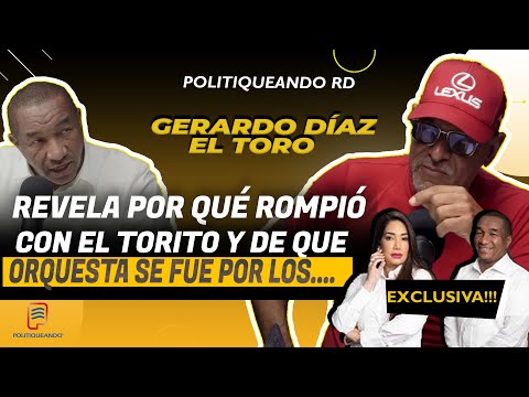 EL TORO REVELA POR QUÉ ROMPIÓ CON EL TORITO Y DE QUÉ ORQUESTA SE FUE POR LOS .. EN POLITIQUEANDO RD