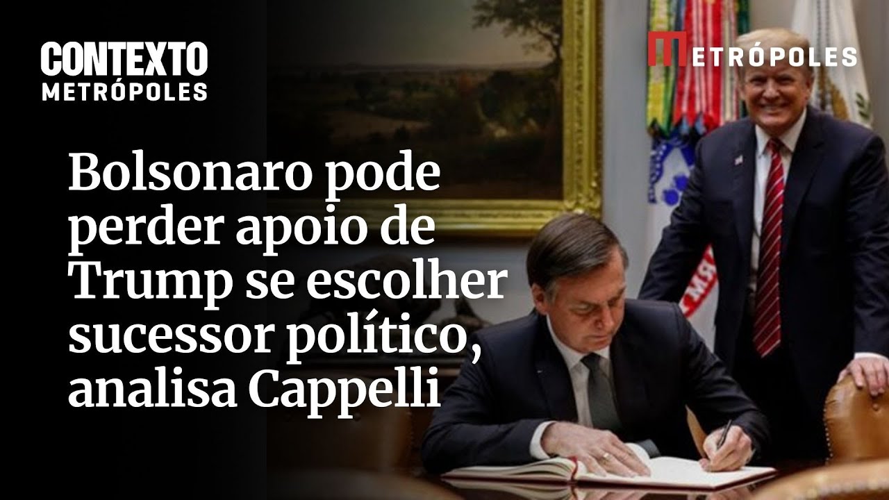 Bolsonaro pode perder apoio de Trump se escolher sucessor político, analisa Cappelli