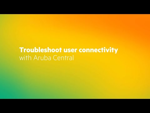 Troubleshoot user connectivity with Aruba Central
