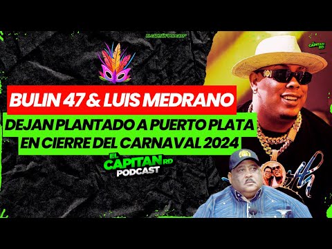 Bulin 47 y Luis Medrano dejan plantado a Puerto Plata en cierre del carnaval 2024