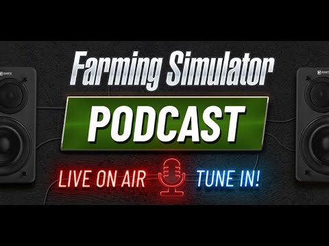 Farming Simulator Podcast #21 Live w/ Q&A