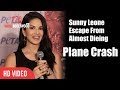 Sunny Leone shares her near-plane crash experience