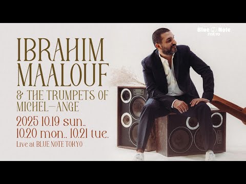 IBRAHIM MAALOUF & THE TRUMPETS OF MICHEL-ANGE : BLUE NOTE TOKYO 2025 trailer