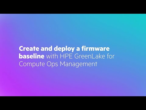 Create and deploy a firmware baseline with HPE GreenLake for Compute Ops Management