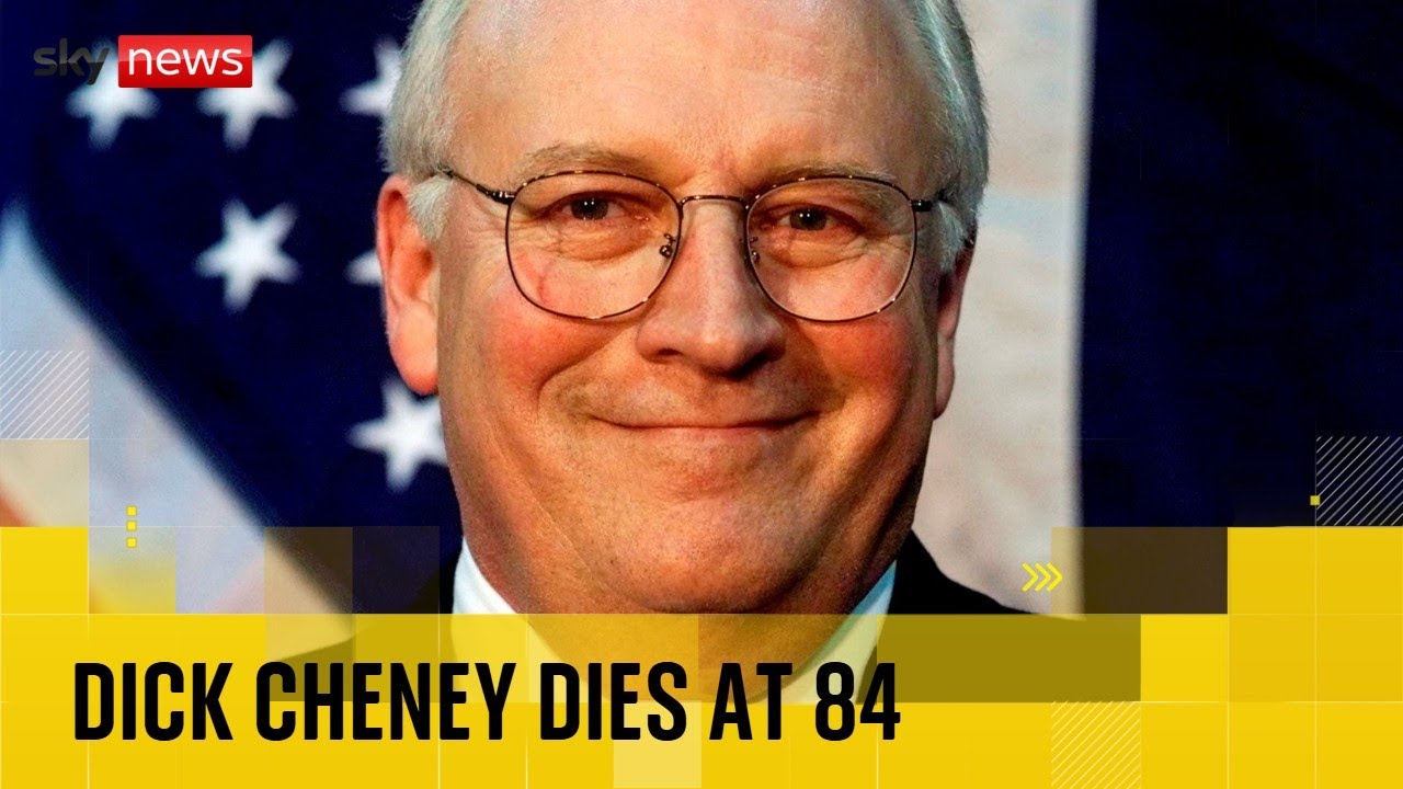 Former US Vice President Dick Cheney dies